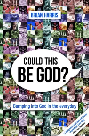 Could This be God?: Bumping into God in the Everyday
