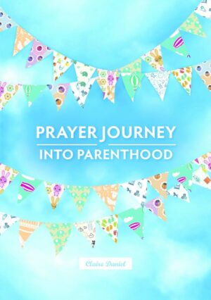 A Prayer Journey into Parenthood