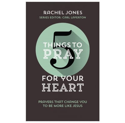 5 Things To Pray For Your Heart