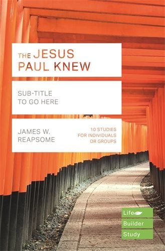 The Jesus Paul Knew (Lifebuilder Study Guides)