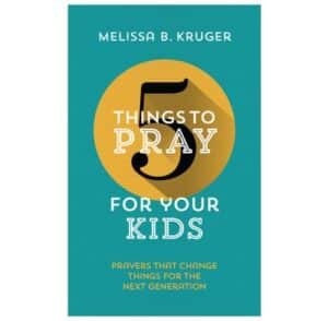 5 Things To Pray For Your Kids