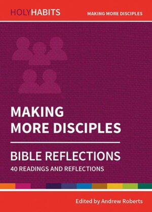 Holy Habits Bible Reflections: Making More Disciples