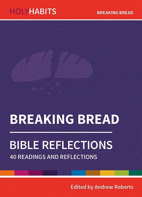Holy Habits Bible Reflections: Breaking Bread