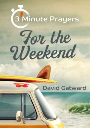 3-Minute Prayers For The Weekend