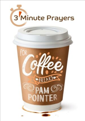 3-Minute Prayers For Coffee Breaks
