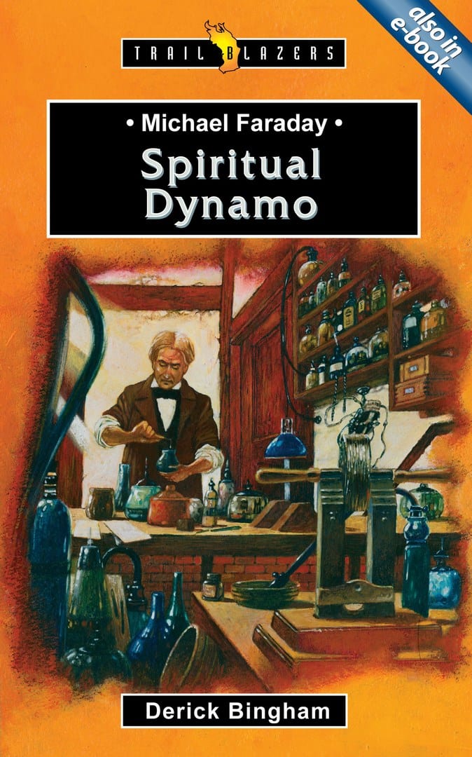 MICHAEL FARADAY; SPIRITUAL DYNAMO