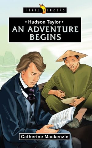 HUDSON TAYLOR; AN ADVENTURE BEGINS