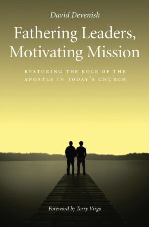 Fathering Leaders, Motivating Mission: Restoring The Role Of
