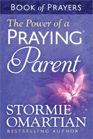 The Power Of A Praying Parent Book Of Prayers