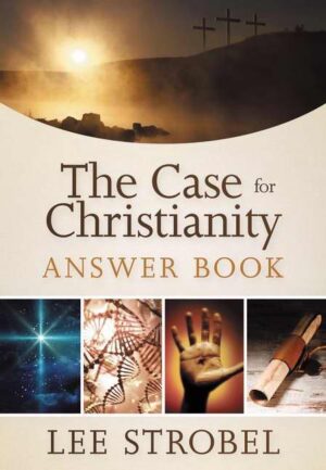 The Case For Christianity Answer Book