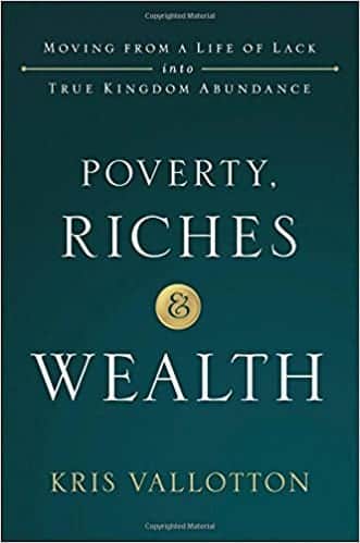 Poverty, Riches and Wealth: Moving from a Life of Lack Into True Kingdom Abundance