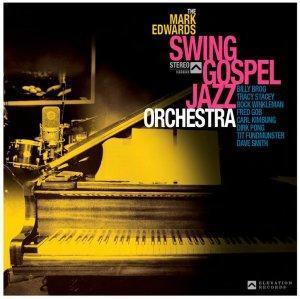 Mark Edwards Swing Gospel Jazz Orchestra CD, The
