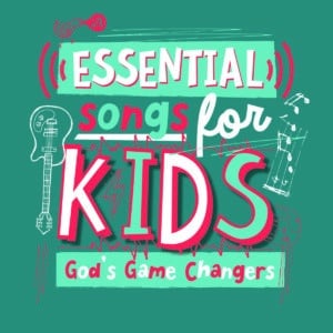 Essential Songs For Kids - God's Game Changers CD