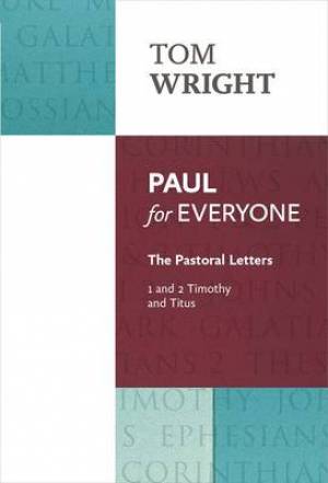 Paul for Everyone Pastoral Letters 1 and 2 Timothy
