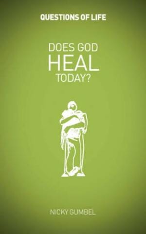 Questions Of Life: Does God Heal Today?