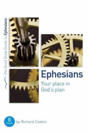 Ephesians: Your Place In God's Plan (Good Book Guide)