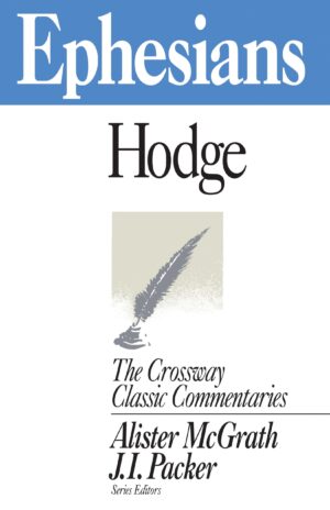 Ephesians --Crossway Classic Commentaries
