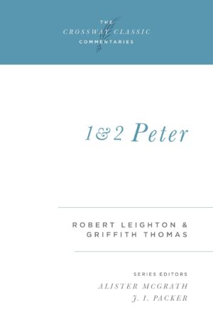 1 & 2 Peter --Crossway Classic Commentaries
