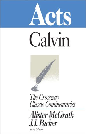 Acts --Crossway Classic Commentaries #10