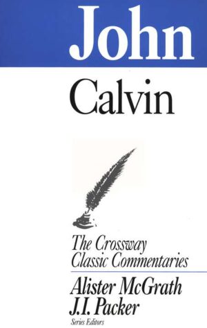 John --Crossway Classic Commentaries #5