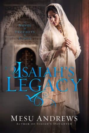 Isaiah's Legacy, A Novel of Prophets and Kings, Book 3
