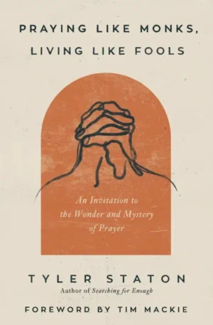 Praying Like Monks, Living Like Fools