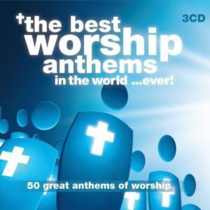 Best Worship Anthems in the World Ever 3CD's