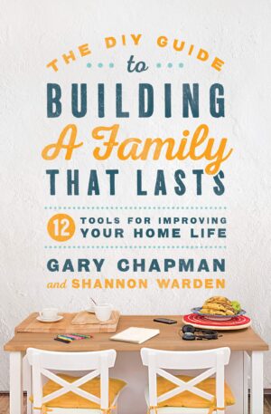 The DIY Guide to Building a Family That Last's
