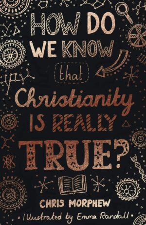 How Do We Know Christianity Is Really True?
