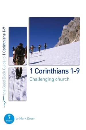 1 Corinthians 1-9: Challenging Church (Good Book Guide)