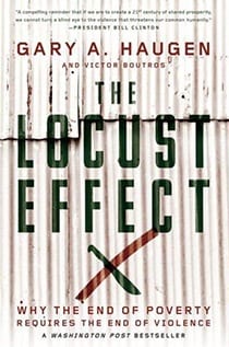 The Locust Effect Why the End of Poverty Requires the End of Violence