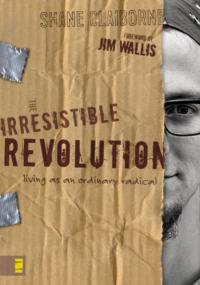 The Irresistible Revolution: Living as an Ordinary Radical