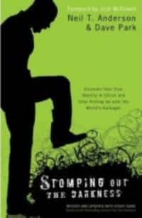 Stomping Out the Darkness: Discover Your True Identity in Christ and Stop Putting Up with the World's Garbage