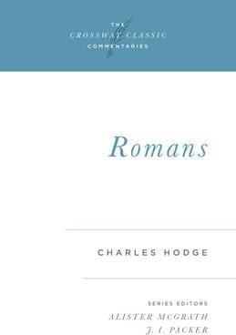 Romans --Crossway Classic Commentaries