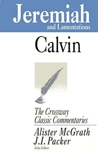 Jeremiah and Lamentations --Crossway Classic Commentaries