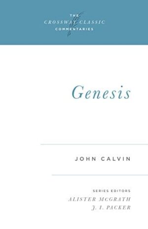 Genesis --Crossway Classic Commentaries