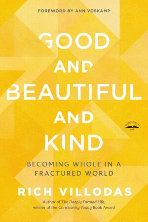 Good and Beautiful and Kind