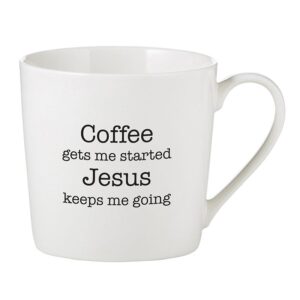 Coffee Gets Me Started, Jesus Keeps Me Going Mug