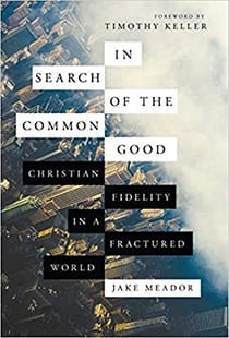 In Search of the Common Good: Christian Fidelity in a Fractured World