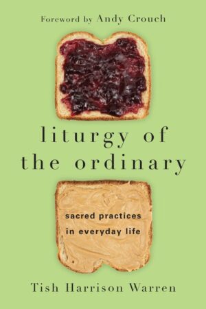 Liturgy Of The Ordinary