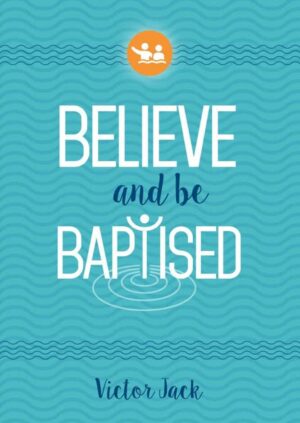 Believe and Be Baptised