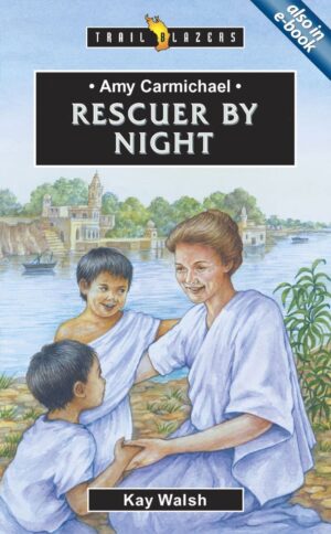 AMY CARMICHAEL; RESCUER BY NIGHT