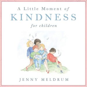 A Little Moment Of Kindness For Children