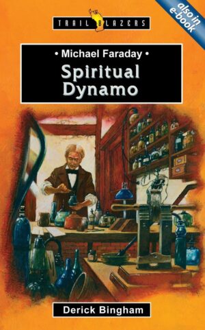 MICHAEL FARADAY; SPIRITUAL DYNAMO