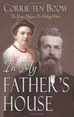 In My Father's House: The Years before 'The Hiding Place'