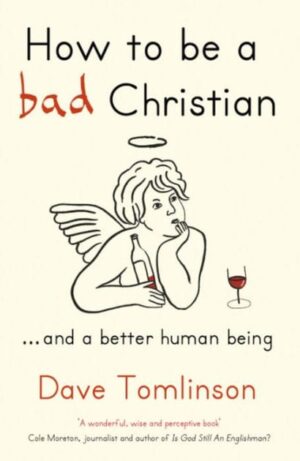 How To Be A Bad Christian