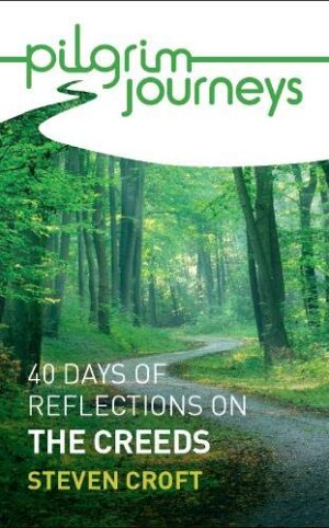 Pilgrim Journeys: The Creeds pack of 10: 40 days of reflections