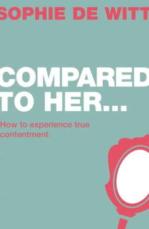 Compared to Her...: How to Experience True Contentment