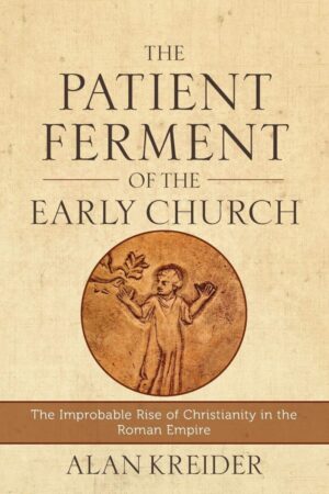 Patient Ferment of the Early Church: