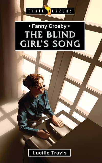 FANNY CROSBY; THE BLIND GIRL'S SONG